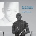 Cover: Black Disabled Art History 101 - Xochitl Justice Press