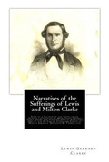 Cover: Narratives of the Sufferings of Lewis and Milton Clarke - Historic Publishing