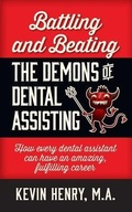 Cover: Battling and Beating the Demons of Dental Assisting - Indie Books International