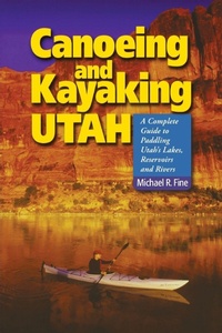 Enlarge image Cover: Canoeing & Kayaking Utah - Countryman Press Inc.