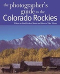 Cover: The Photographer's Guide to the Colorado Rockies: Where to Find Perfect Shots and How to Take Them - Countryman Press Inc.