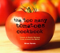 Abbildung von: The Too Many Tomatoes Cookbook - Countryman Press Inc.