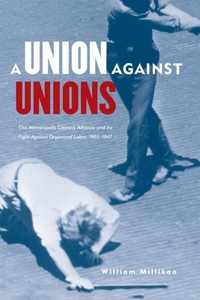 Abbildung von: Union Against Unions - Minnesota Historical Society Press,U.S.