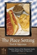Cover: The Place Setting, Second Serving: Timeless Tastes Of The Mountain South, From Bright Hope To Frog L - Mercer University Press