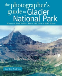 Abbildung von: The Photographer's Guide to Glacier National Park - Countryman Press Inc.