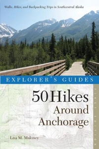 Enlarge image Cover: Explorer's Guide 50 Hikes Around Anchorage - Countryman Press Inc.
