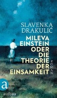 Abbildung von: Mileva Einstein oder Die Theorie der Einsamkeit - Aufbau