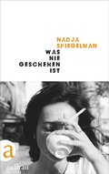 Cover: Was nie geschehen ist - Aufbau