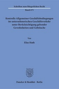 Abbildung von: Kontrolle Allgemeiner Geschäftsbedingungen im unternehmerischen Geschäftsverkehr unter Berücksichtigung geltender Gewohnheiten und Gebräuche. - fibre