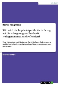Abbildung von: Wie wird die Implantatprothetik in Bezug auf die zahngetragene Prothetik wahrgenommen und reflektiert? - GRIN Verlag