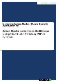 Enlarge image Cover: Robust Header Compression (RoHC) over Multiprotocol Label Switching (MPLS) Networks - GRIN Verlag