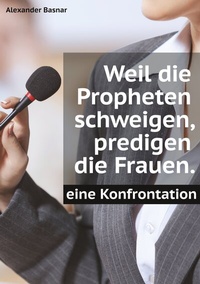 Enlarge image Cover: Weil die Propheten schweigen, predigen die Frauen. - BoD - Books on Demand
