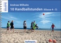 Cover: 10 Handballstunden (Klasse 4-7) - Hofmann-Verlag