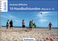 Abbildung von: 10 Handballstunden (Klasse 4-7) - Hofmann-Verlag GmbH & Co. KG