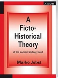 Cover: A Ficto-Historical Theory of the London Underground - Spurbuchverlag