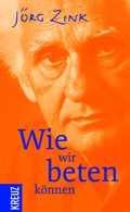 Cover: Wie wir beten k&ouml;nnen - Kreuz Verlag