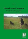 Cover: Mensch, mach langsam! - Philocanis Verlag