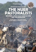 Cover: The Nuer Pastoralists - Between Large Scale Agriculture and Villagization - Nordic Africa Institute