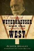 Cover: Frederick Weyerhaeuser and the American West - Minnesota Historical Society Press