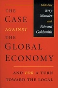 Cover: The Case Against the Global Economy - Sierra Club Books
