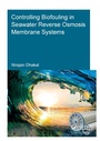 Cover: Controlling Biofouling in Seawater Reverse Osmosis Membrane Systems - CRC Press