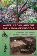 Cover: Water, Cacao, and the Early Maya of Chocol&aacute; - University Press of Florida