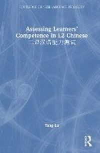 Enlarge image Cover: Assessing Learners' Competence in L2 Chinese ???????? - Routledge
