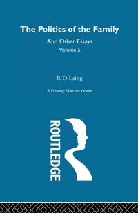 Enlarge image Cover: The Politics of the Family and Other Essays - Routledge