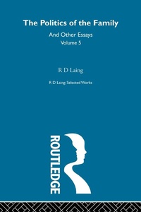 Enlarge image Cover: The Politics of the Family and Other Essays - Routledge