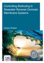 Cover: Controlling Biofouling in Seawater Reverse Osmosis Membrane Systems - CRC Press