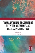 Cover: Transnational Encounters between Germany and East Asia since 1900 - Routledge