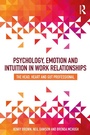 Cover: Psychology, Emotion and Intuition in Work Relationships - Routledge