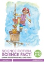 Cover: Science Fiction, Science Fact! Ages 8-12 - Routledge