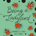 Cover: Being a Minibeast: Being a Ladybird - Wayland