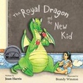 Cover: The Royal Dragon and the New Kid - Taylor and Seale Publishers