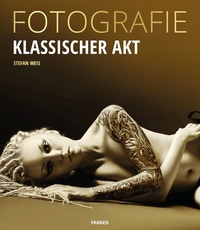 Abbildung von: Fotografie Klassischer Akt - Franzis Verlag