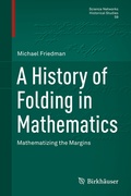 Cover: A History of Folding in Mathematics - Birkh&auml;user