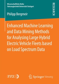 Abbildung von: Enhanced Machine Learning and Data Mining Methods for Analysing Large Hybrid Electric Vehicle Fleets based on Load Spectrum Data - Springer Vieweg