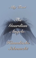 Cover: The Guardian Angels - Himmlische Sehnsucht - BoD - Books on Demand