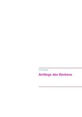 Cover: Anf&auml;nge des Denkens - BoD - Books on Demand