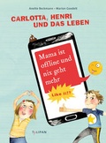 Cover: Carlotta, Henri und das Leben. Mama ist offline und nix geht mehr - TULIPAN