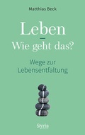 Cover: Leben - Wie geht das? - Styria Verlag in Verlagsgruppe Styria GmbH & Co. KG