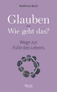 Enlarge image Cover: Glauben - Wie geht das? - Styria Verlag in Verlagsgruppe Styria GmbH & Co. KG