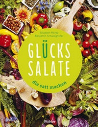 Abbildung von: Glückssalate, die satt machen - Pichler Kochbuch