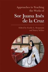 Enlarge image Cover: Approaches to Teaching the Works of Sor Juana Ines de la Cruz - Modern Language Association of America