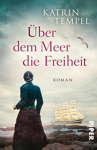 Abbildung von: Über dem Meer die Freiheit - Piper