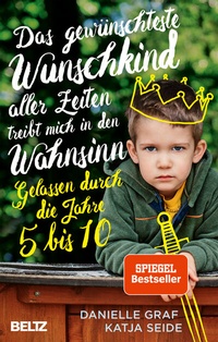 Abbildung von: Das gewünschteste Wunschkind aller Zeiten treibt mich in den Wahnsinn - Beltz Verlagsgruppe GmbH & Co. KG