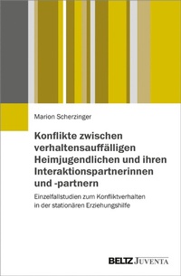 Abbildung von: Konflikte zwischen verhaltensauffälligen Heimjugendlichen und ihren Interaktionspartnerinnen und -partnern - Juventa Verlag GmbH