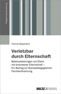 Enlarge image Cover: Verletzbar durch Elternschaft - Juventa Verlag ein Imprint der Beltz Verlagsgruppe GmbH & Co. KG