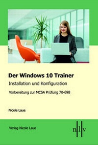 Abbildung von: Der Windows 10 MCSA Trainer - Installation und Konfiguration - Laue, Nicole